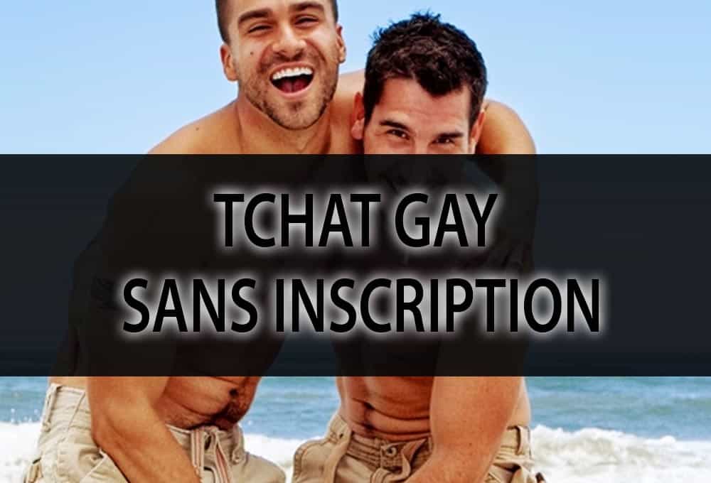 Tchat gay sans inscription